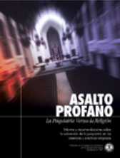 ASALTO PROFANO: LA PSIQUIATRIA VERSUS LA RELIGION. Informe y recomendaciones sobre la subversi&oacute;n de la psiquiatr&iacute;a en las creencias y pr&aacute;cticas religiosas.