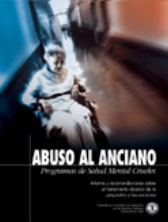 ABUSO AL ANCIANO: PROGRAMAS DE SALUD MENTAL CRUELES. Informe y recomendaciones sobre el tratamiento abusivo de la psiqiatr&iacute;a a los ancianos.