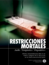 RESTRICCIONES MORTALES: ASALTO 'TERAPEUTICO' PSIQUIATRICO. Informe y recomendaciones sobre el uso violento y peligroso de las restricciones en las instalaciones de salud mental.